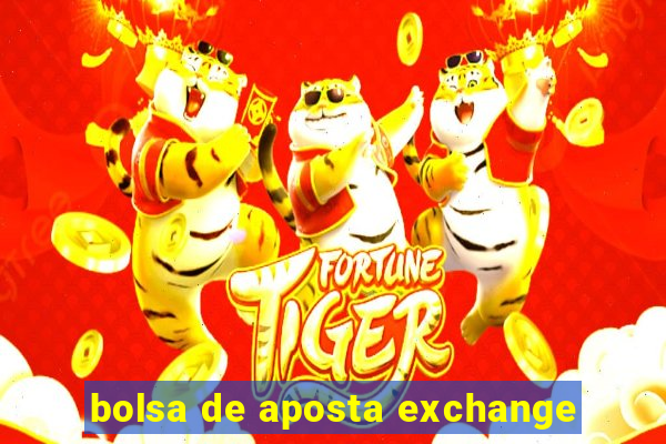 bolsa de aposta exchange